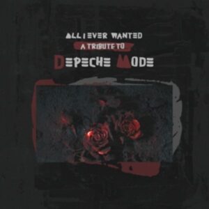 All I Ever Wanted-Tribute To Depeche Mode