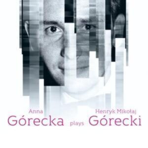 Anna G¢recka plays Henryk Mikolaj G¢recki