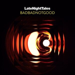 Badbadnotgood: Late Night Tales (CD+MP3)