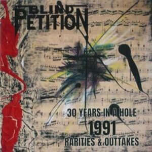 Blind Petition: 30 Years In A Hole 1991 Rarities & Outtakes