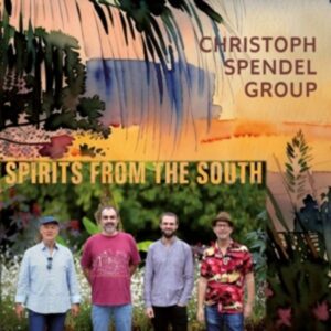 Christoph Spendel Group: Spirits From The South