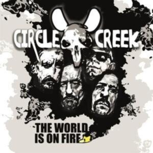 Circle Creek: World Is On Fire (Digipak)