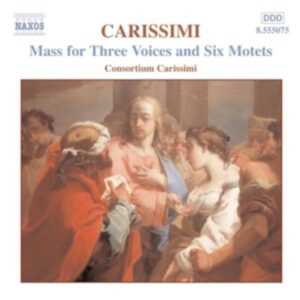 Consortium Carissimi: Messe Zu Drei Stimmen/6 Motetten