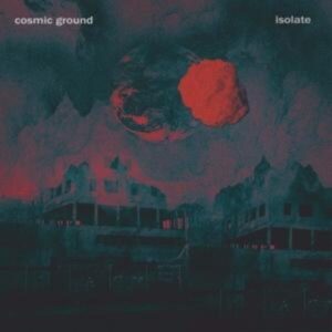 Cosmic Ground: Isolate (Digipak)