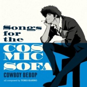 COWBOY BEBOP: Songs for the Cosmic Sofa