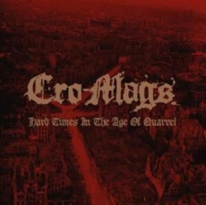 Cro Mags: Hard Times In The Age Of Quarrel (2CD-Set)