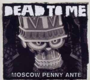 Dead To Me: Moscow Penny Ante