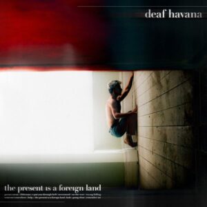 Deaf Havana: Present Is A Foreign Land (Digipak)