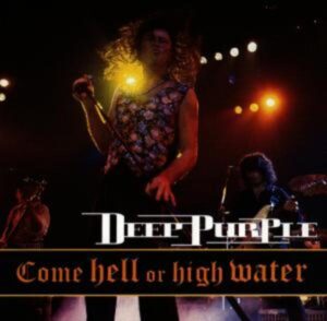 Deep Purple: Come Hell Or High Water