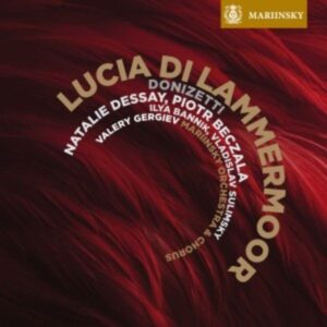 Dessay/Beczala/Gergiev/Mariinsky Orchestra: Lucia Di Lammerm