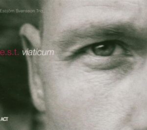 E. s. t. -Esbjörn Svensson Trio: Viaticum