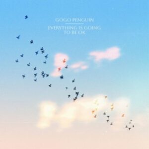 Everything Is Going to Be OK (Deluxe Version)