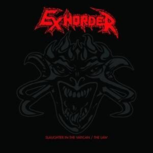 Exhorder: Slaughter In The Vatican/The Law (2CD Reissue)