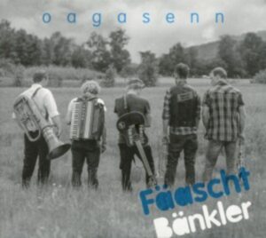 Fäaschtbänkler: Oagasenn