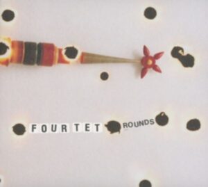 Four Tet: Rounds (Reissue)+Bonus CD