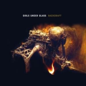 Girls Under Glass: Backdraft (Digipak)