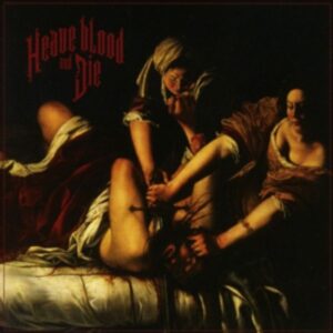 Heave Blood & Die: Heave Blood And Die