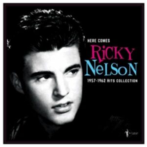 Here Comes Ricky Nelson 1957-1962 Hits Collection