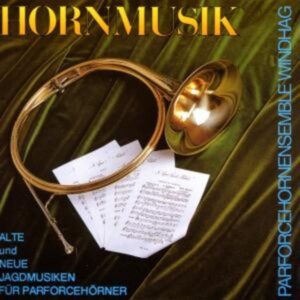 Hornmusik/Jagdmusiken Für Parforcehörner