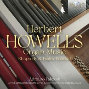 Howells:Organ Music-Rhapsody&Psalm-Prelude