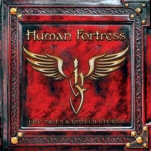 Human Fortress: Epic Tales & Untold Stories (Digipak)