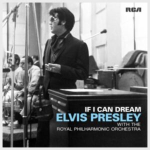 If I Can Dream: Elvis Presley with the Royal Philh