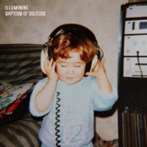 Illuminine: Baptism Of Solitude