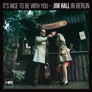 It's Nice To Be With You:Jim Hall In Berlin