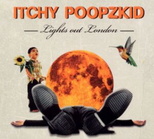 Itchy Poopzkid: Lights Out London