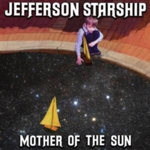 Jefferson Starship: Mother Of The Sun