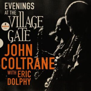 John Coltrane & Eric Dolphy: Evenings At The Village Gate