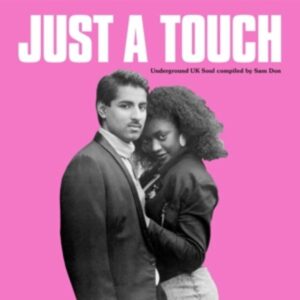 Just A Touch - Underground UK Soul