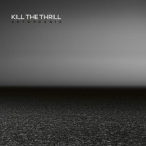 Kill The Thrill: Autophagie (Digipak)