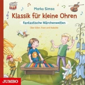 Klassik für kleine Ohren: Fantastische Märchenwelt