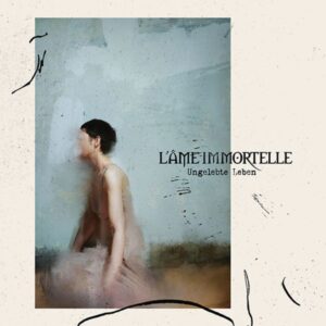 L'Ame Immortelle: Ungelebte Leben (Standard CD)