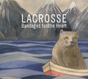 Lacrosse: Bandages For The Heart