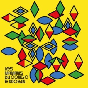 Les Mamans Du Congo & Rrobin (Yellow Vinyl)