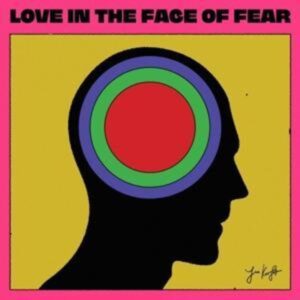 Love In The Face Of Fear