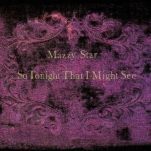 Mazzy Star: So Tonight That I Might See