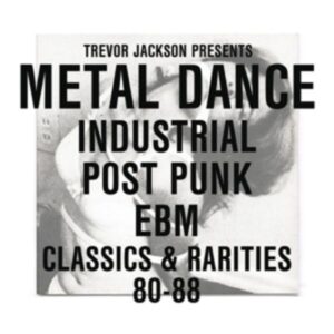 Metal Dance (Industrial/Post Punk/EBM 1980-88)