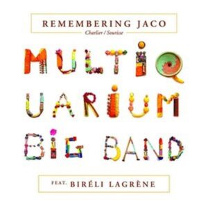 Multiquarium Big Band: Remembering Jaco feat. Bireli Lagrene