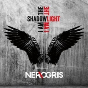 NerOgris: I Am The Shadow-I Am The Light (Digipak)