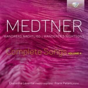 Nikolai Medtner: Sämtliche Lieder Vol.4 'Wanderer's Nightsong'