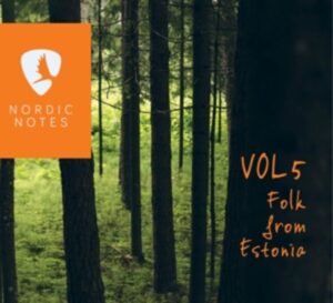 Nordic Notes Vol.5: Folk From Estonia