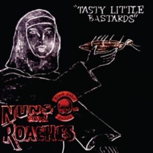 Nuns And Roaches-Tasty Little Bastards