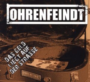 Ohrenfeindt: Geld Liegt Auf Der Strasse (Digipak)