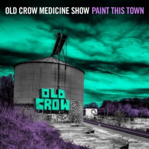 Old Crow Medicine Show: Paint This Town