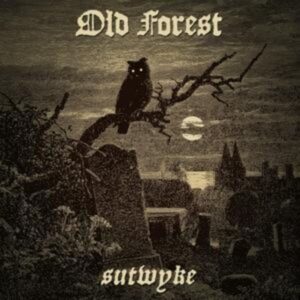 Old Forest: Sutwyke (Digipak)