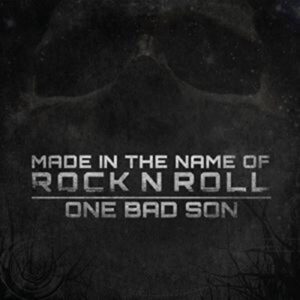 One Bad Son: Made In The Name Of