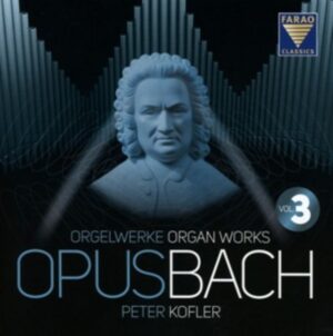 Opus Bach | Orgelwerke | Vol 3. Peter Kofler